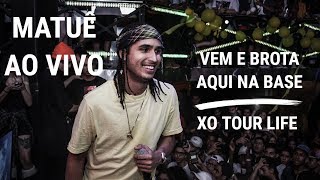 MATUÊ  VEM E BROTA AQUI NA BASE  XO TOUR LIFE  AO VIVO SÃO PAULO [upl. by Rodman684]