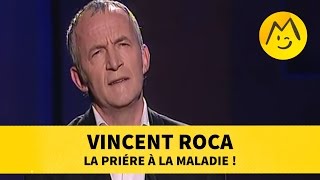 Vincent Roca  la prière à la maladie [upl. by Enttirb798]