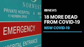 18 more people have died with Covid19 in NSW as hospitalisations continues to rise  ABC News [upl. by Jocko623]