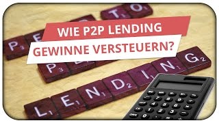 Wie du deine p2p Kredite Gewinne richtig versteuerst 💰 12 p2p Kredite Steuern [upl. by Enelrahs]