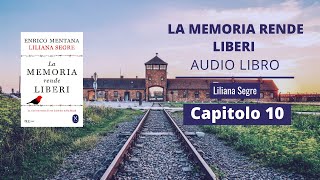 Liliana Segre  LA MEMORIA RENDE LIBERI Audiolibro  Capitolo 10 [upl. by Annah]