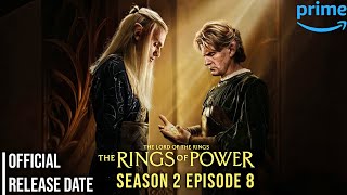 The Rings Of Power Season 2 Episode 8 Release Date  Prime Video [upl. by Evans]