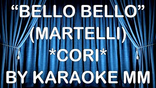 Martelli  Bello bello CORI KARAOKE MM [upl. by Desirae452]