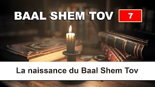 BAAL SHEM TOV 7  La naissance du Baal Shem Tov [upl. by Lamb]