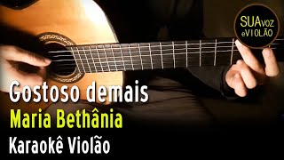 Maria Bethânia  Gostoso demais  Karaokê Violão [upl. by Cathrin553]