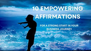 10 EMPOWERING AFFIRMATIONS FOR LAUNCHING YOUR SUCCESSFUL BUSINESS [upl. by Materi]