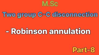 Robinson annulation  two groups CC disconnection  MSc 🧪 [upl. by Drye430]