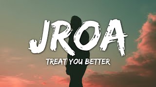 Jroa  Treat You Better Lyrics TikTok Song quotIlang Beses Mo Na Sinabi Sakin Na Masayaquot [upl. by Aivek]