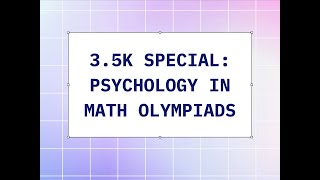 EN 35K SPECIAL Psychology in Math Olympiads  Advice for aspiring olympiad math students [upl. by Stutzman506]