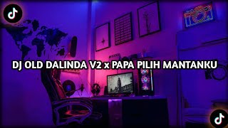 DJ OLD DALINDA V2 x PAPA PILIH MANTANKU x MASHUP INDIA KANE FULL BASS❗❗VIRAL TIKTOK 2022 🎧 [upl. by Anella]