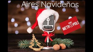 AIRES NAVIDEÑOS Programa de Radio Metrópoli [upl. by Ive]