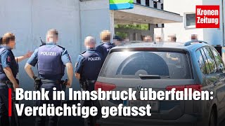 Bank in Innsbruck überfallen Verdächtige gefasst  kronetv NEWS [upl. by Gretna]