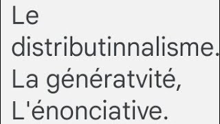 la suite de la linguistique généralele distributionnalisme la grammaire générative lénonciative [upl. by Cadell]