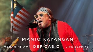 Maniq Kayangan Def Gab C Live Merah Hitam Zepp KL 4k [upl. by Jair]