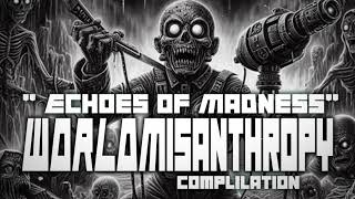 WORLD Misanthropy Complilation  Echoes of Madness [upl. by Zumwalt]