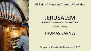 Jerusalem And Did Those Feet Parry Thomas Barnes organ of All Saints Woollahra [upl. by Ronni]