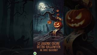 Le Leggende Oscure Dietro Halloween Da Dove Nascono [upl. by Llecrad]