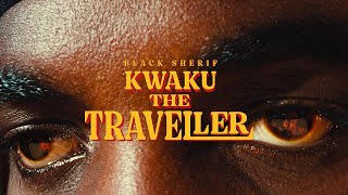 Black Sherif  Kwaku the Traveller Official Video [upl. by Jeromy]