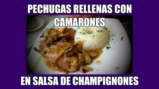 Pechugas rellenas de camarones con salsa de champiñones [upl. by Oralia124]