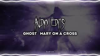 Ghost  Mary On A Cross  Edit Audio [upl. by Bollay]