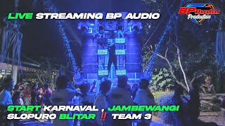 LIVE STREAMING BP AUDIO STAR KARNAVAL JAMBEWANGI SELOPURO BLITAR ‼️ TEAM 3 [upl. by Roley199]