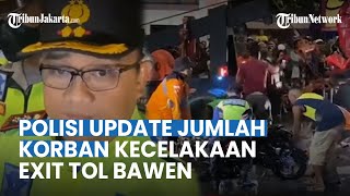 UPDATE JUMLAH KORBAN Kecelakaan di Exit Tol Bawen Polisi Total 30 Orang dan Libatkan 16 Kendaraan [upl. by Joyann]