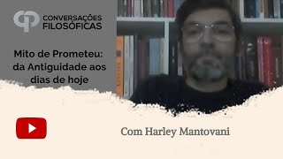 Mito de Prometeu da Antiguidade aos dias de hoje  Entrevista com Harley Mantovani [upl. by Ennahtur]