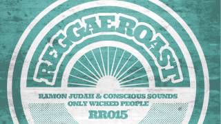 01 Ramon Judah amp Conscious Sound  Only Wicked People Reggae Roast [upl. by Tedi]