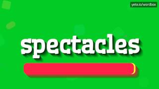 SPECTACLES  HOW TO PRONOUNCE IT [upl. by Edialeda]