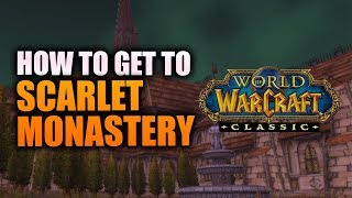 How to get to Scarlet Monastery ClassicVanilla WoW [upl. by Eichman]