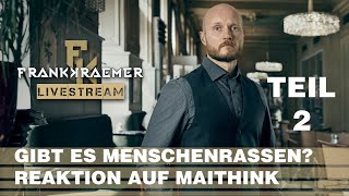 Livestream  Gibt es Menschenrassen Reaktion auf Maithink Teil 2 [upl. by Upali]