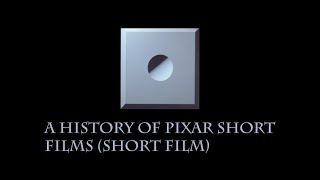 A History of Pixar Short Films Short Film [upl. by Assena37]