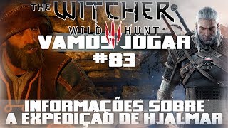 Vamos Jogar The Witcher 3  Informações sobre a expedição de Hjalmar  Parte 83 [upl. by Zuleika694]