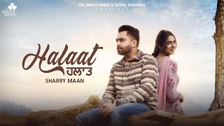 Halaat FULL VIDEO SHARRY MANN  Mistabaaz  Gurdeep Manalia  Latest Punjabi Songs 2024 [upl. by Publea]