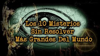 Los 10 Misterios Sin Resolver Más Grandes Del Mundo [upl. by Aivato348]