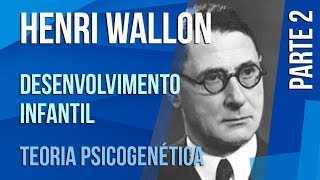 HENRI WALLON 2  DESENVOLVIMENTO INFANTIL  TEORIA PSICOGENÉTICA [upl. by Ndnarb]