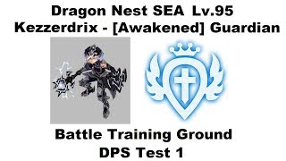 Dragon Nest SEA  Lv95 Guardian  Battle Training Ground 1st DPS Test 1080p [upl. by Lorant]