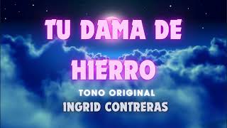 Tu Dama de Hierro Karaoke  Cover Ingrid Contreras [upl. by Fugere155]