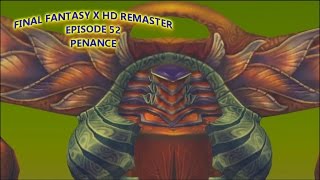 Final Fantasy X HD RemasterEpisode 52Penance [upl. by Yesdnik]