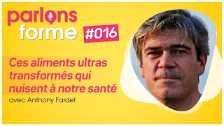 016  Ces aliments ultras transformés qui nuisent à notre santé avec Anthony Fardet [upl. by Porche]