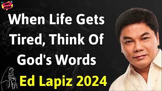 When Life Gets Tired Think Of Gods Words  Ed Lapiz Latest Sermon [upl. by Attenyl]