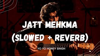 Jatt Mehkma Slowed  Reverb  Yo Yo Honey Singh  Sound Scout [upl. by Calia307]