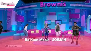 Ra Kuat Mbok  SOIMAH  BROWNIS 5224 [upl. by Kandace]