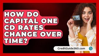 How Do Capital One CD Rates Change Over Time  CreditGuide360com [upl. by Keating]