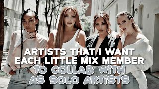 Artists that I want each Little Mix member to collab with as solo artists [upl. by Aman834]