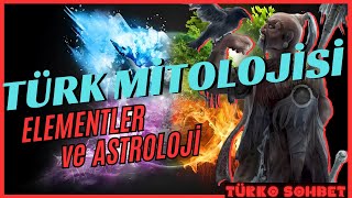 TÜRKO SOHBET  Türk Mitolojisi Elementler ve Astroloji  Türk Kültürü Eski Türk İnançları Tengri [upl. by Ycniuqed]