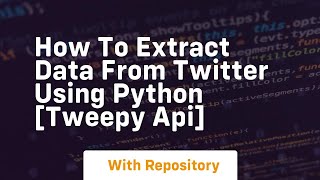 How to extract data from twitter using python tweepy api [upl. by Mayhew]