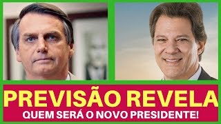 PREVISÃƒO REVELA ELEIÃ‡Ã•ES 2018 QUEM SERÃ O NOVO PRESIDENTE DO BRASIL JAIR BOLSONARO OU HADDAD [upl. by Trent]