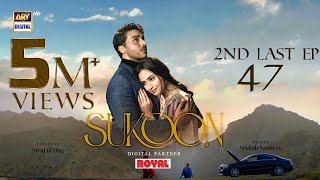 Sukoon 2nd Last Episode 47  Digitally Presented by Royal Eng Sub  27 March 2024  ARY Digital [upl. by Nosnehpets808]