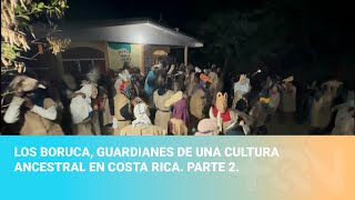 Los Boruca guardianes de una cultura ancestral en Costa Rica parte 2 [upl. by Weisler]